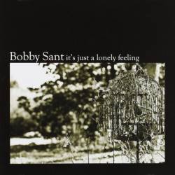 Bobby Sant : It's Just a Lonely Feeling